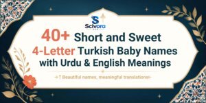 40+ Short and Sweet 4-Letter Turkish Baby Names with Urdu & English Meanings