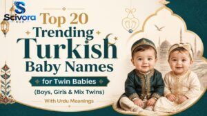 Top 20 Trending Turkish Baby Names for Twin Babies (Boys, Girls & Mix Twins) With Urdu Meanings